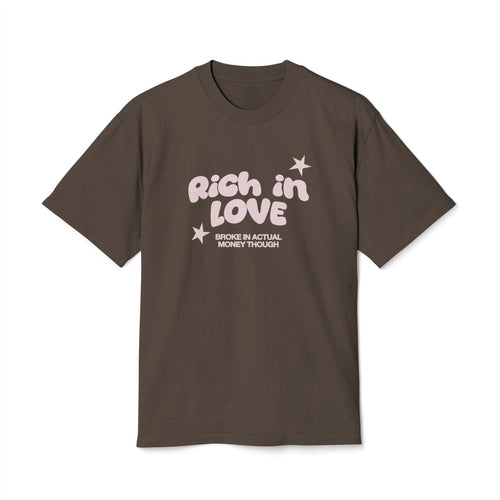 RICH IN LOVE, BROKE IN ACTUAL MONEY II - Unisex Heavy Faded Tee