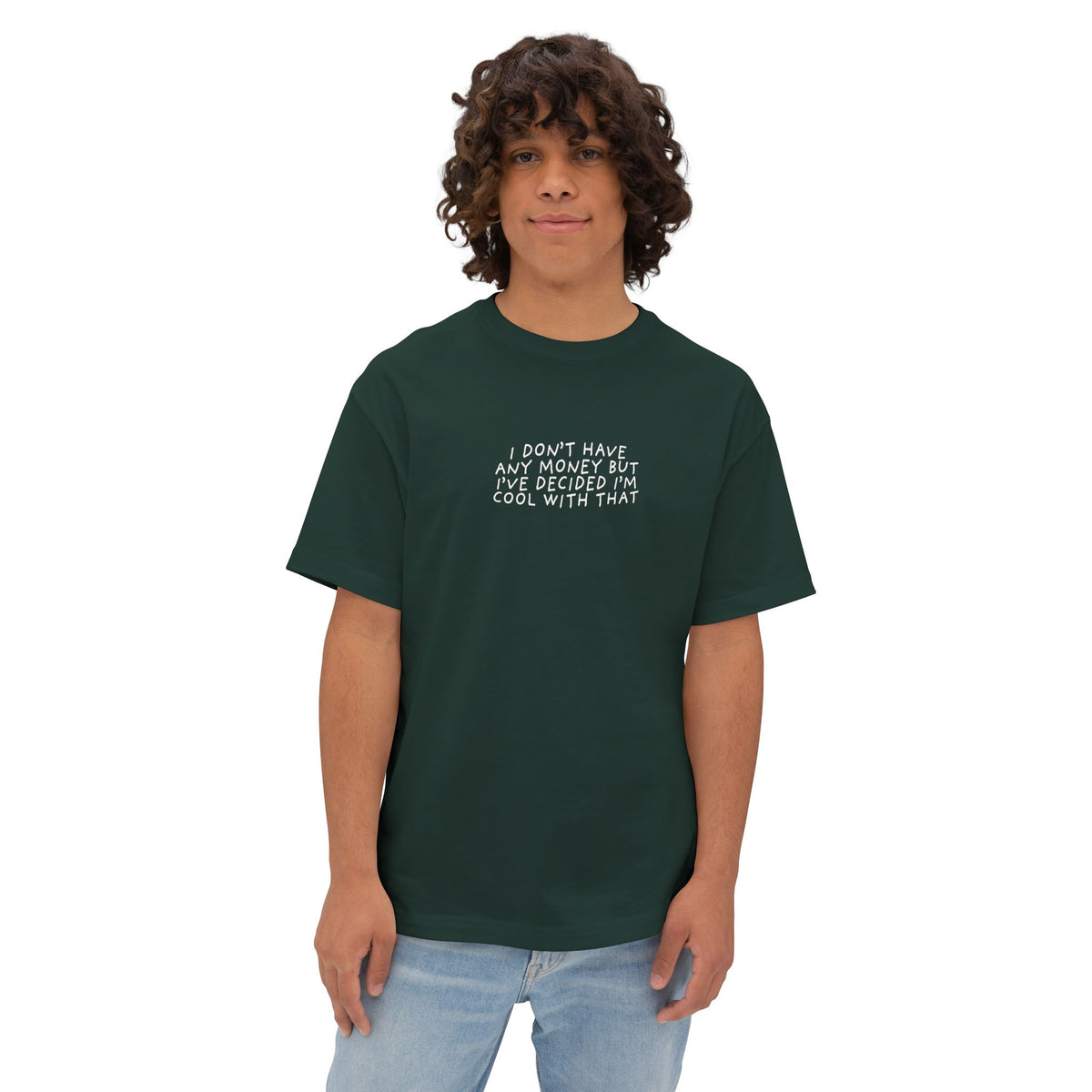 I DON'T HAVE ANY MONEY - Unisex Oversized Boxy Tee