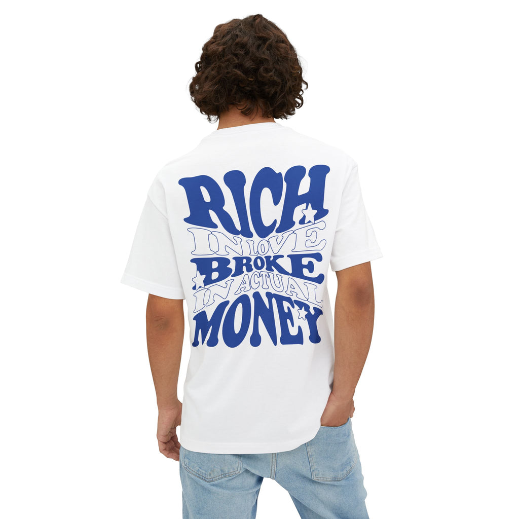 RICH IN LOVE, BROKE IN MONEY - Unisex Oversized Boxy Tee