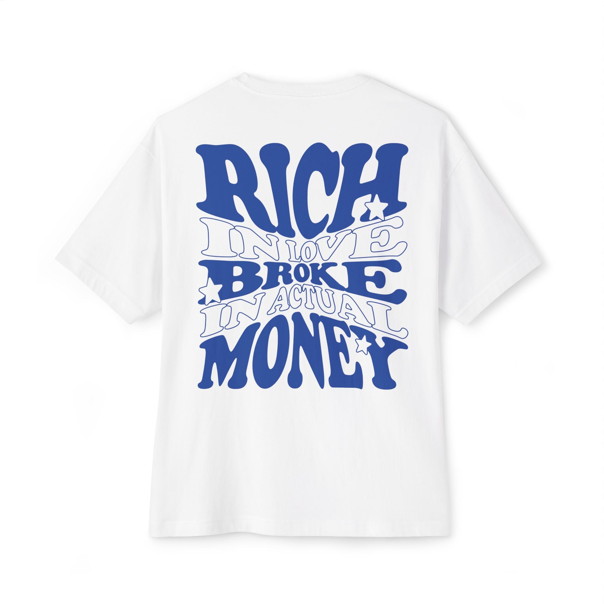 RICH IN LOVE, BROKE IN MONEY - Unisex Oversized Boxy Tee