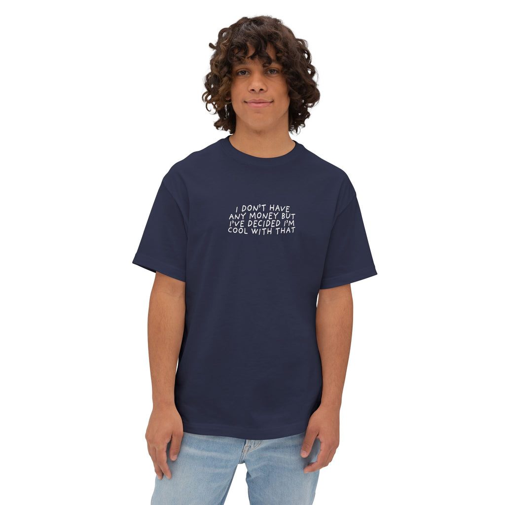 I DON'T HAVE ANY MONEY - Unisex Oversized Boxy Tee